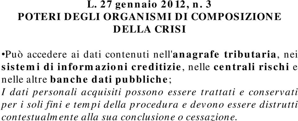 pubbliche; I dati personali acquisiti possono essere trattati e conservati per i soli finii e