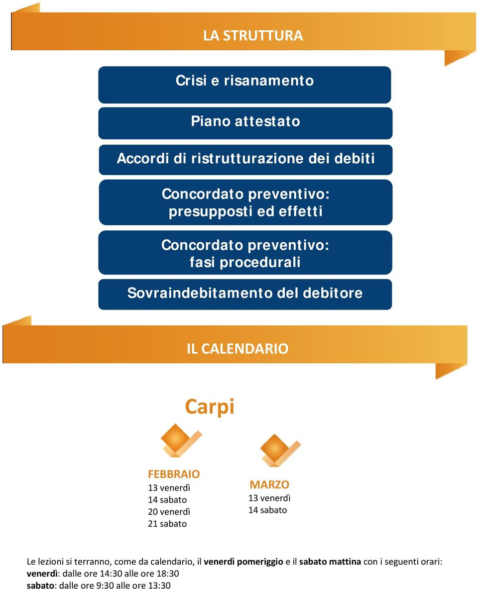 14 sabato 20 venerdì 21 sabato MARZO 13 venerdì 14 sabato Le lezioni si terranno, come da calendario, il venerdì