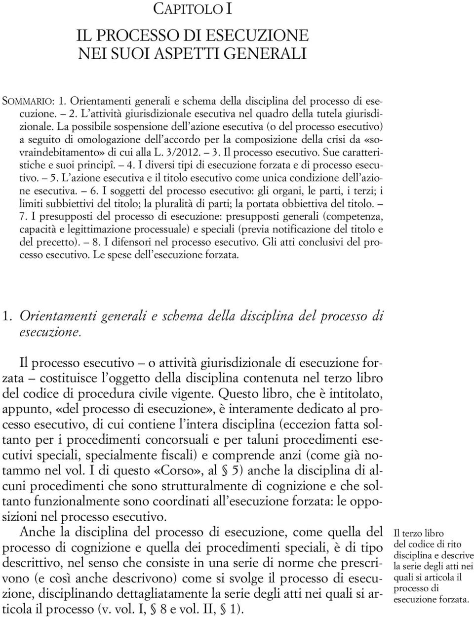 La possibile sospensione dell azione esecutiva (o del processo esecutivo) a seguito di omologazione dell accordo per la composizione della crisi da «sovraindebitamento» di cui alla L. 3/