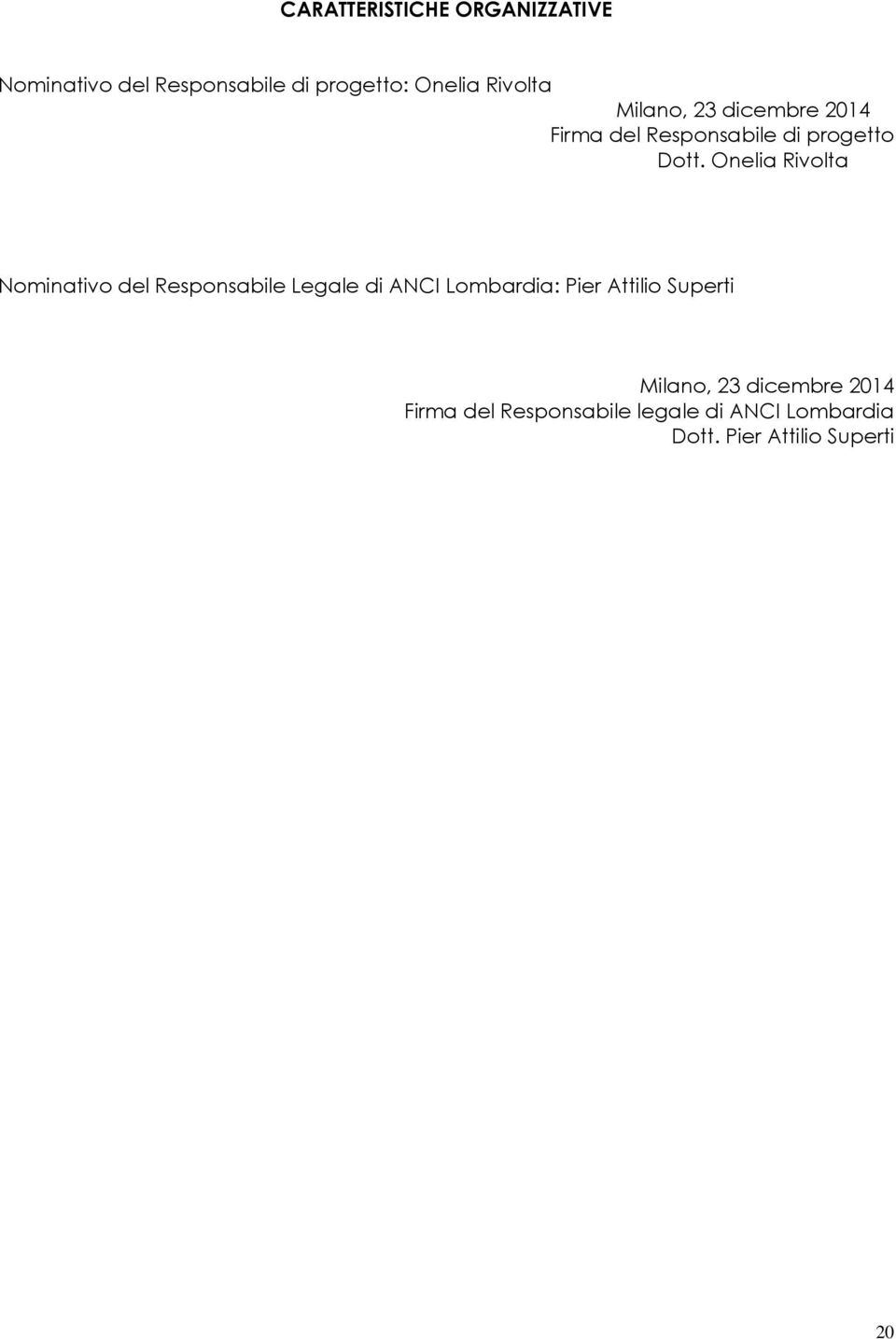 Onelia Rivolta Nominativo del Responsabile Legale di ANCI Lombardia: Pier Attilio
