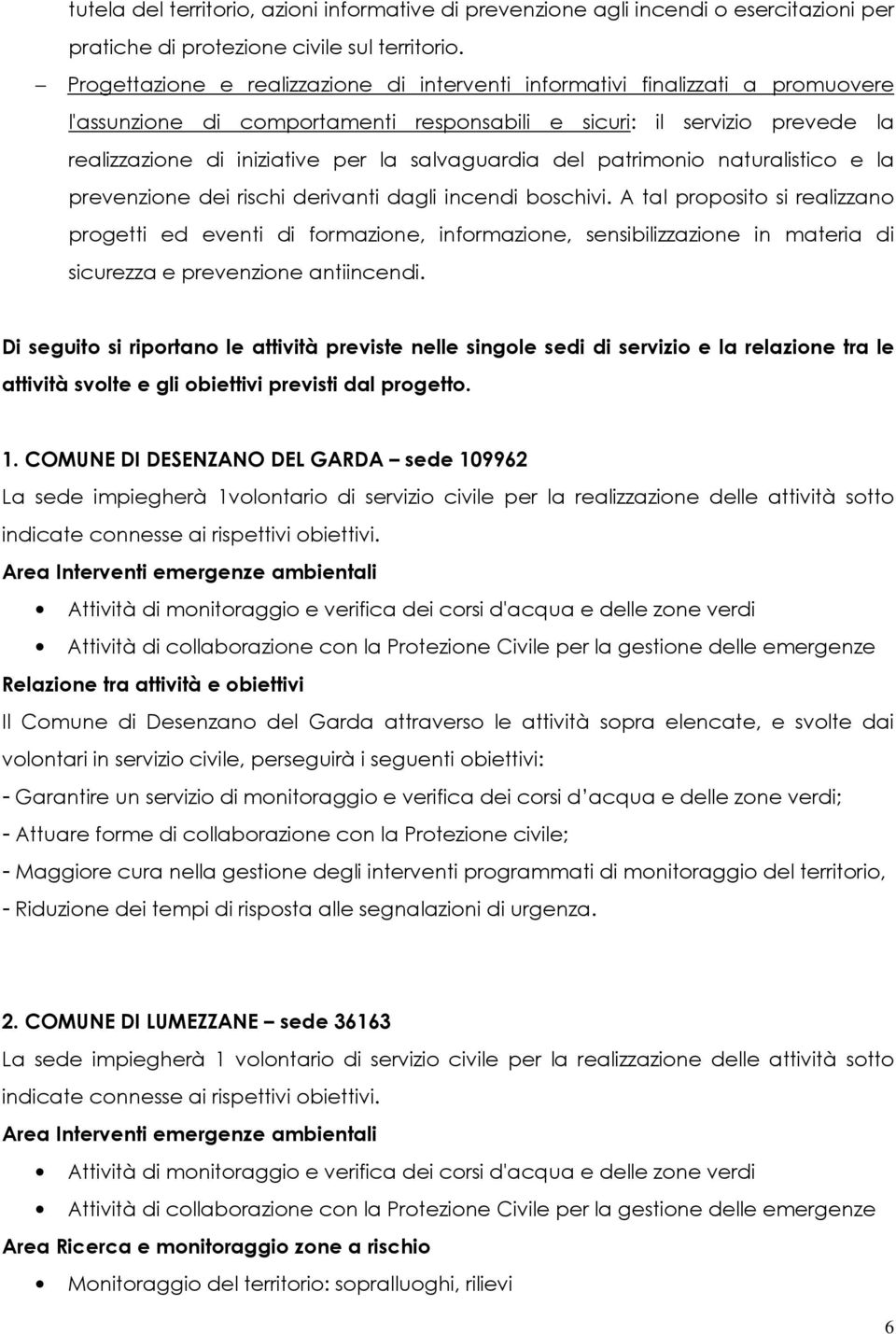 salvaguardia del patrimonio naturalistico e la prevenzione dei rischi derivanti dagli incendi boschivi.