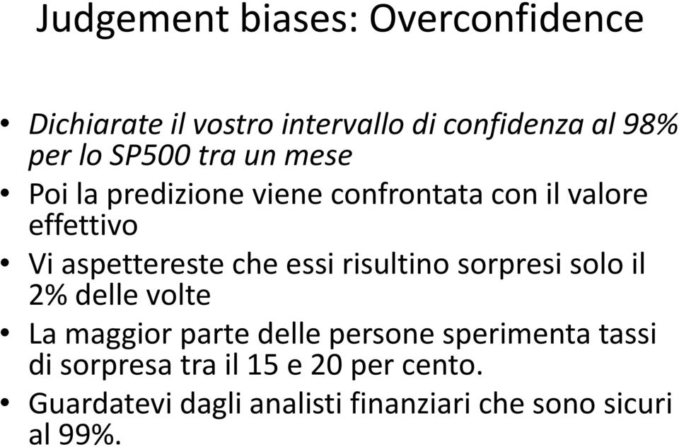 che essi risultino sorpresi solo il 2% delle volte La maggior parte delle persone sperimenta