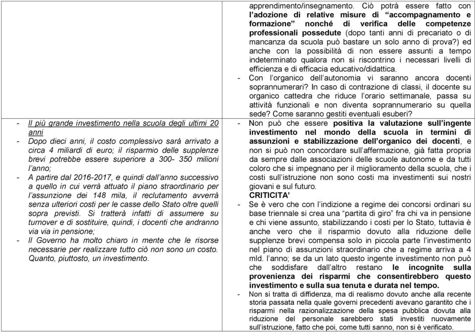 avverrà senza ulteriori costi per le casse dello Stato oltre quelli sopra previsti.