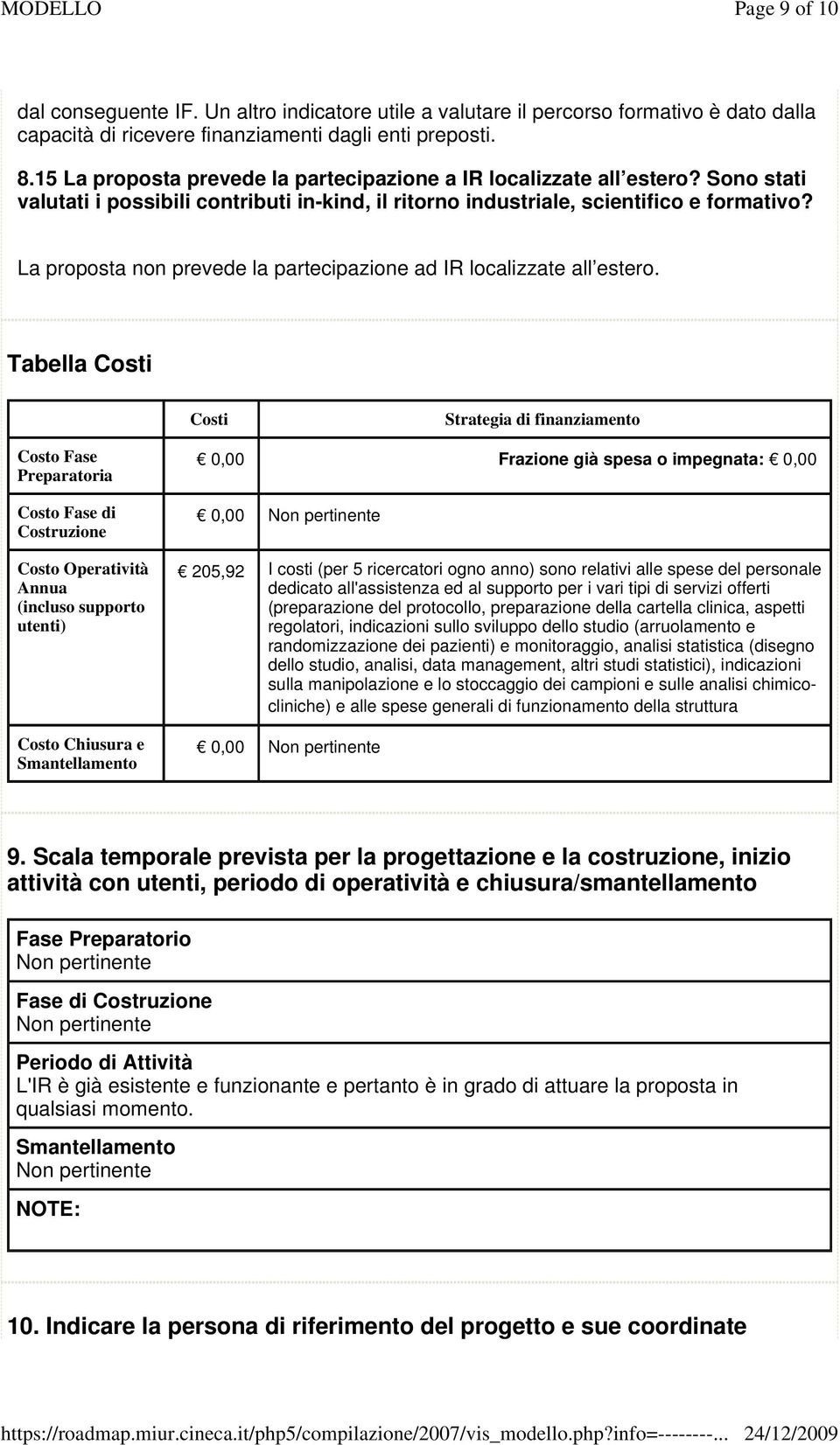 La proposta non prevede la partecipazione ad IR localizzate all estero.