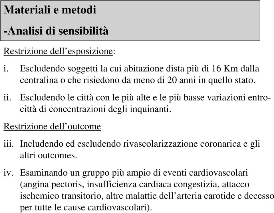 Escludendo le città con le più alte e le più basse variazioni entrocittà di concentrazioni degli inquinanti. Restrizione dell outcome iii.