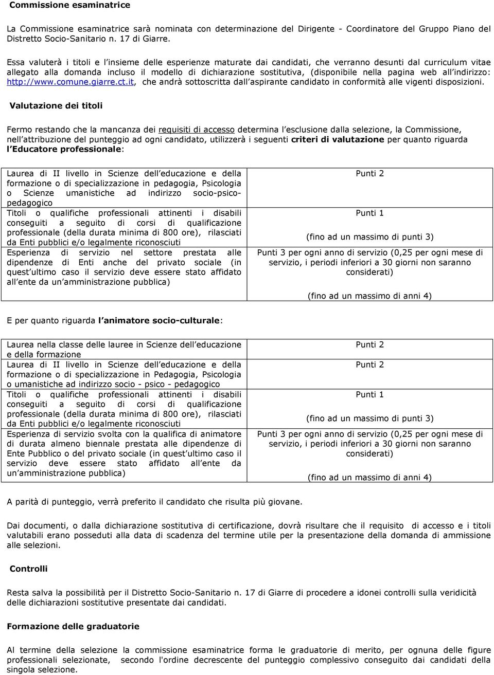 (disponibile nella pagina web all indirizzo: http://www.comune.giarre.ct.it, che andrà sottoscritta dall aspirante candidato in conformità alle vigenti disposizioni.