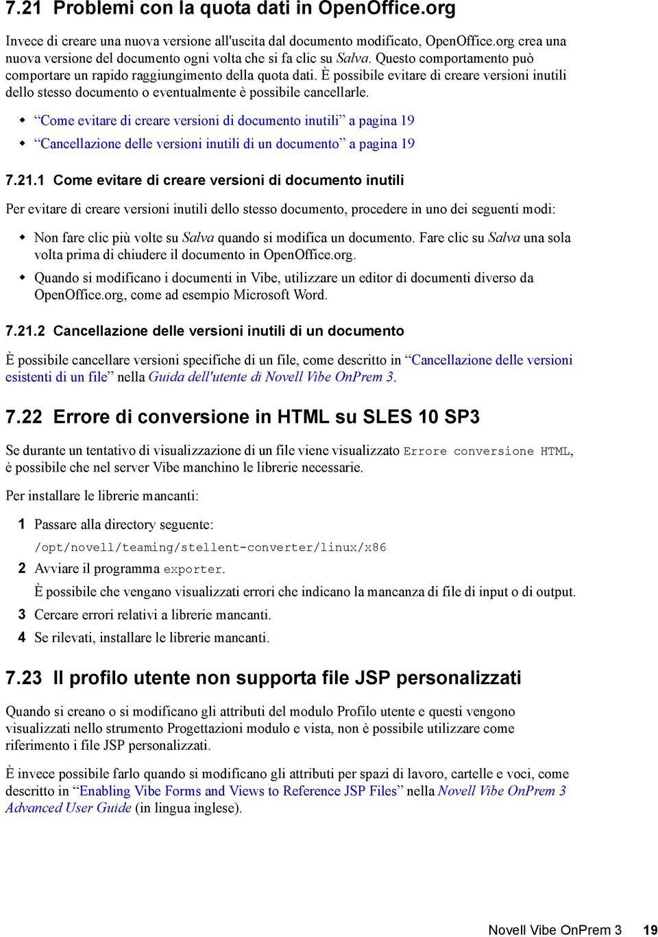 È possibile evitare di creare versioni inutili dello stesso documento o eventualmente è possibile cancellarle.