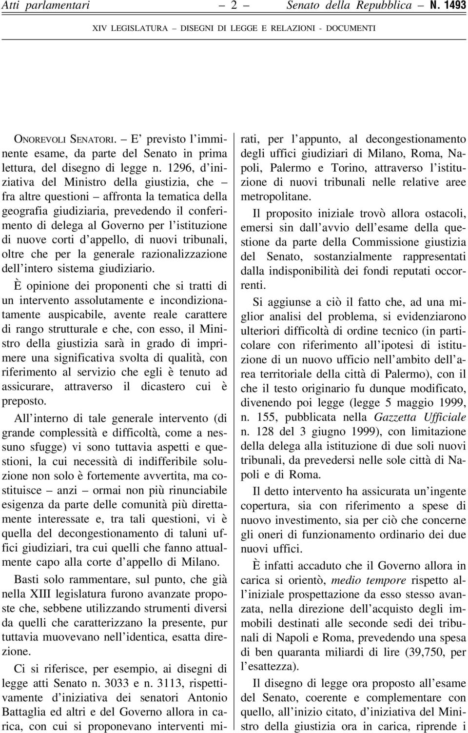 corti d appello, di nuovi tribunali, oltre che per la generale razionalizzazione dell intero sistema giudiziario.