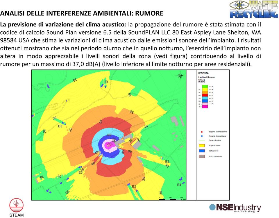 5 della SoundPLAN LLC 80 East Aspley Lane Shelton, WA 98584 USA che stima le variazioni di clima acustico dalle emissioni sonore dell impianto.
