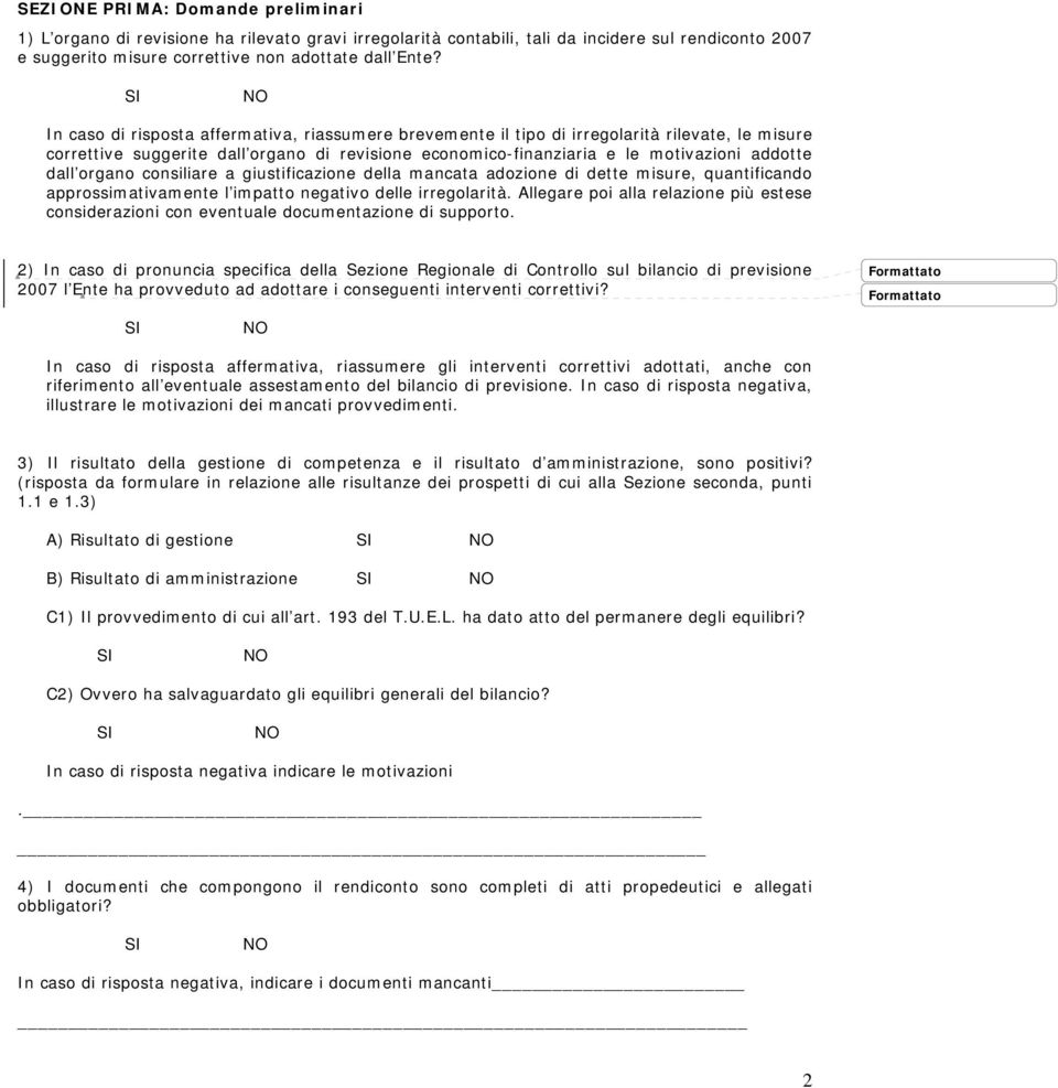 organo consiliare a giustificazione della mancata adozione di dette misure, quantificando approssimativamente l impatto negativo delle irregolarità.