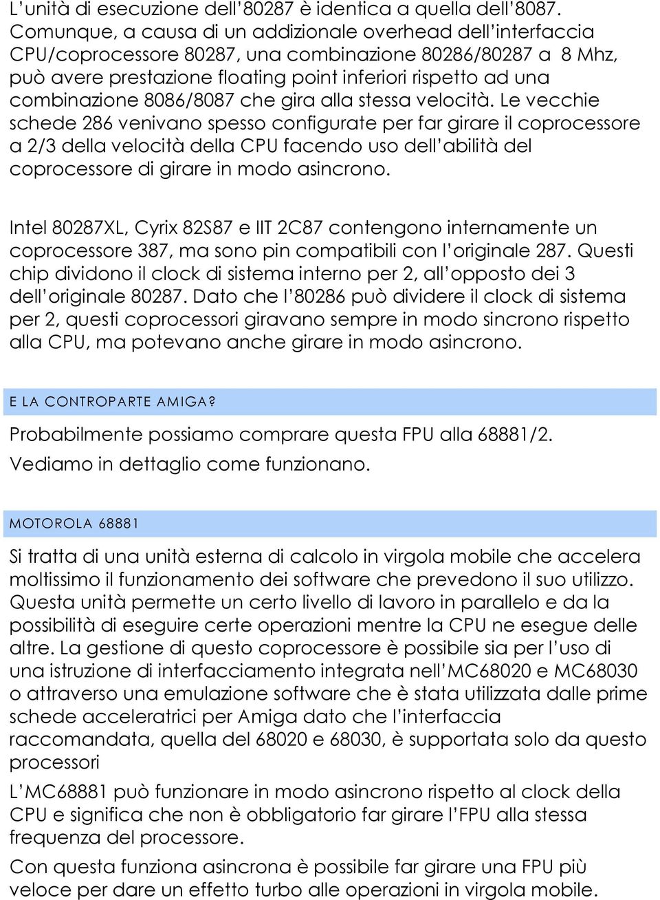 8086/8087 che gira alla stessa velocità.