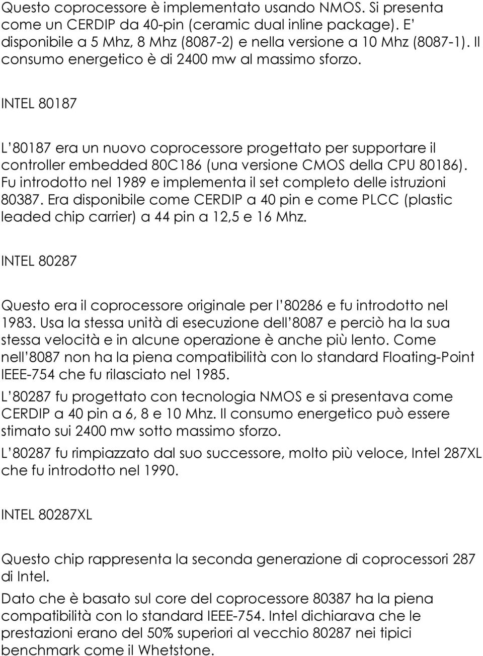 Fu introdotto nel 1989 e implementa il set completo delle istruzioni 80387. Era disponibile come CERDIP a 40 pin e come PLCC (plastic leaded chip carrier) a 44 pin a 12,5 e 16 Mhz.