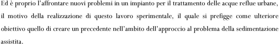 sperimentale, il quale si prefigge come ulteriore obiettivo quello di creare