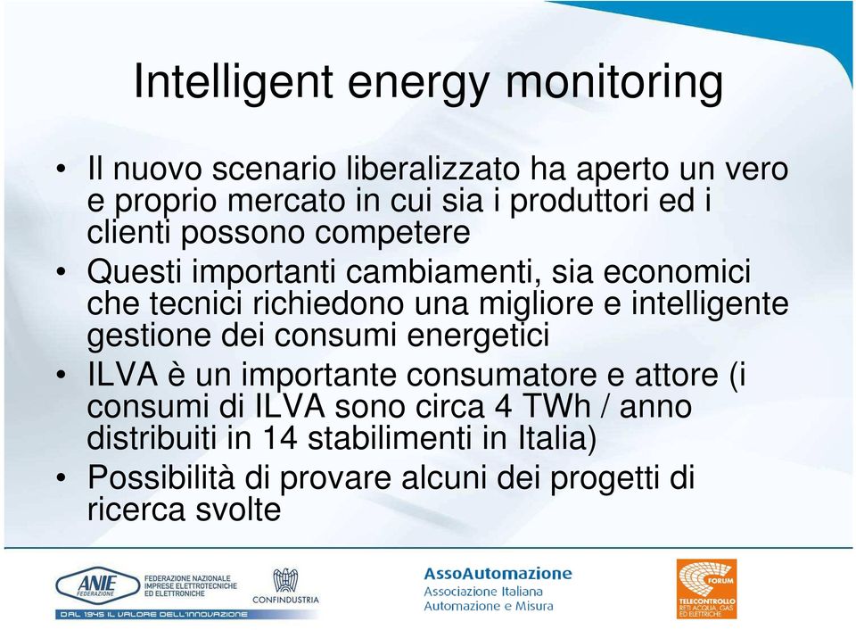 migliore e intelligente gestione dei consumi energetici ILVA è un importante consumatore e attore (i consumi di ILVA