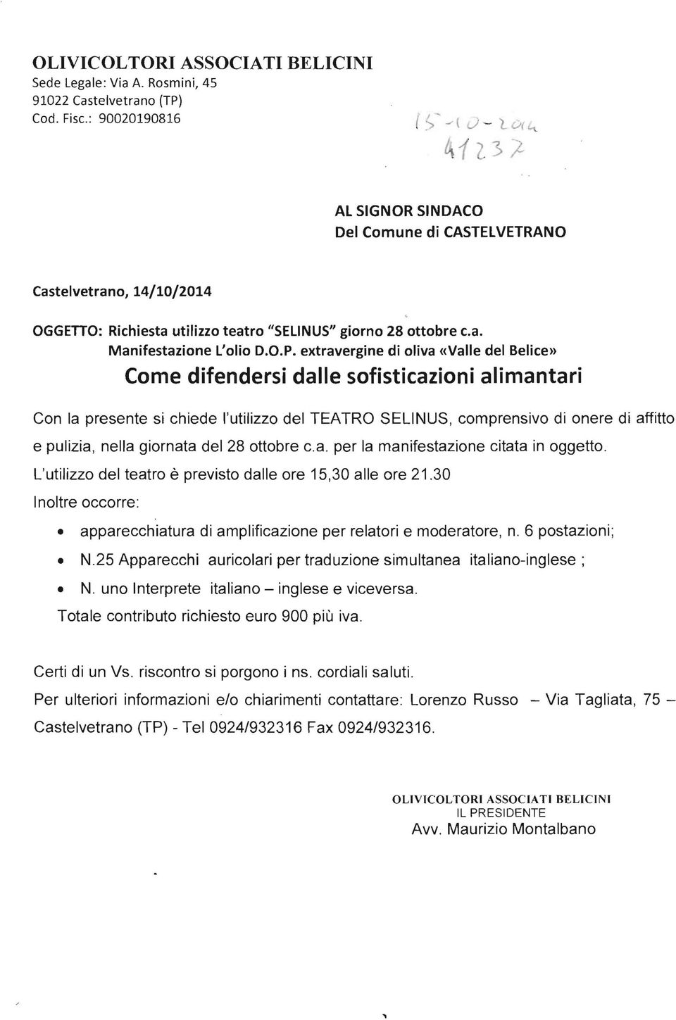 extravergine di oliva «Valle del Belice» Come difendersi dalle sofisticazioni alimantari Con la presente si chiede l'utilizzo del TEATRO SELINUS, comprensivo di onere di affitto e pulizia, nella