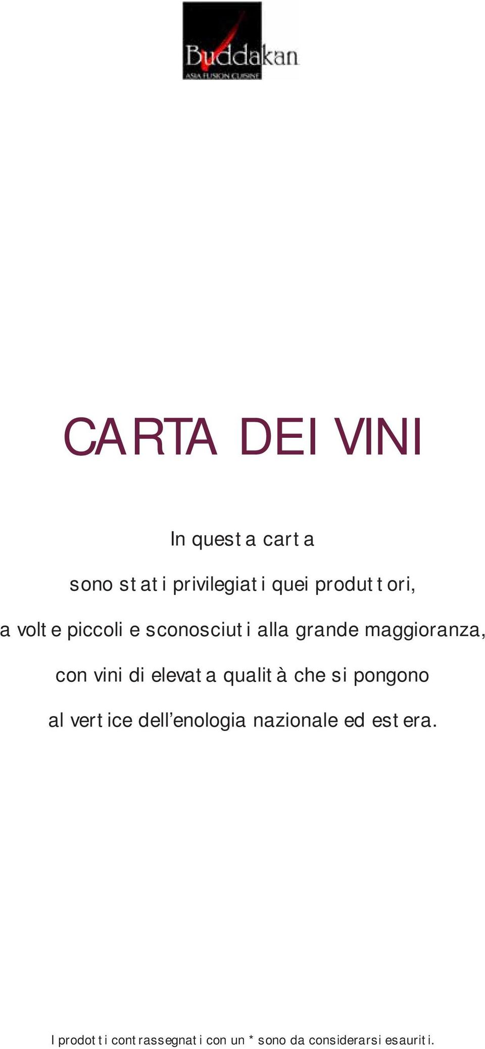 vini di elevata qualità che si pongono al vertice dell enologia