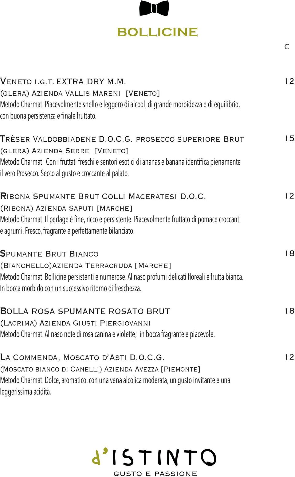 prosecco superiore Brut (glera) Azienda Serre [Veneto] Metodo Charmat. Con i fruttati freschi e sentori esotici di ananas e banana identifica pienamente il vero Prosecco.