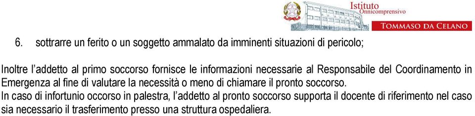 la necessità o meno di chiamare il pronto soccorso.