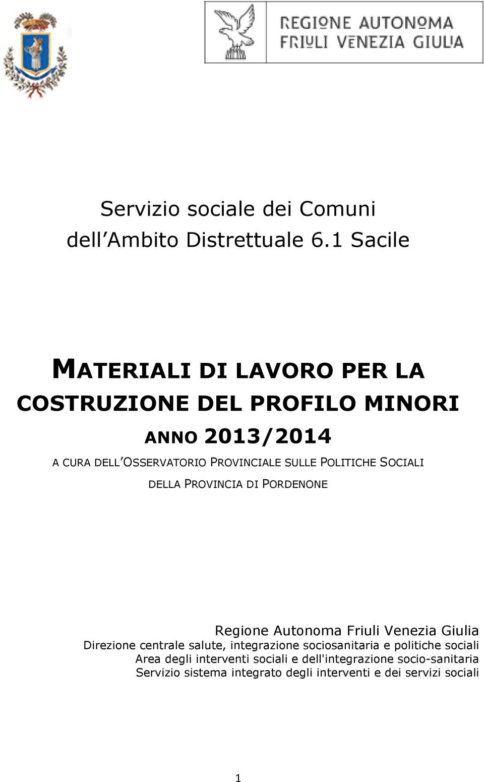 SULLE POLITICHE SOCIALI DELLA PROVINCIA DI PORDENONE Regione Autonoma Friuli Venezia Giulia Direzione centrale salute,