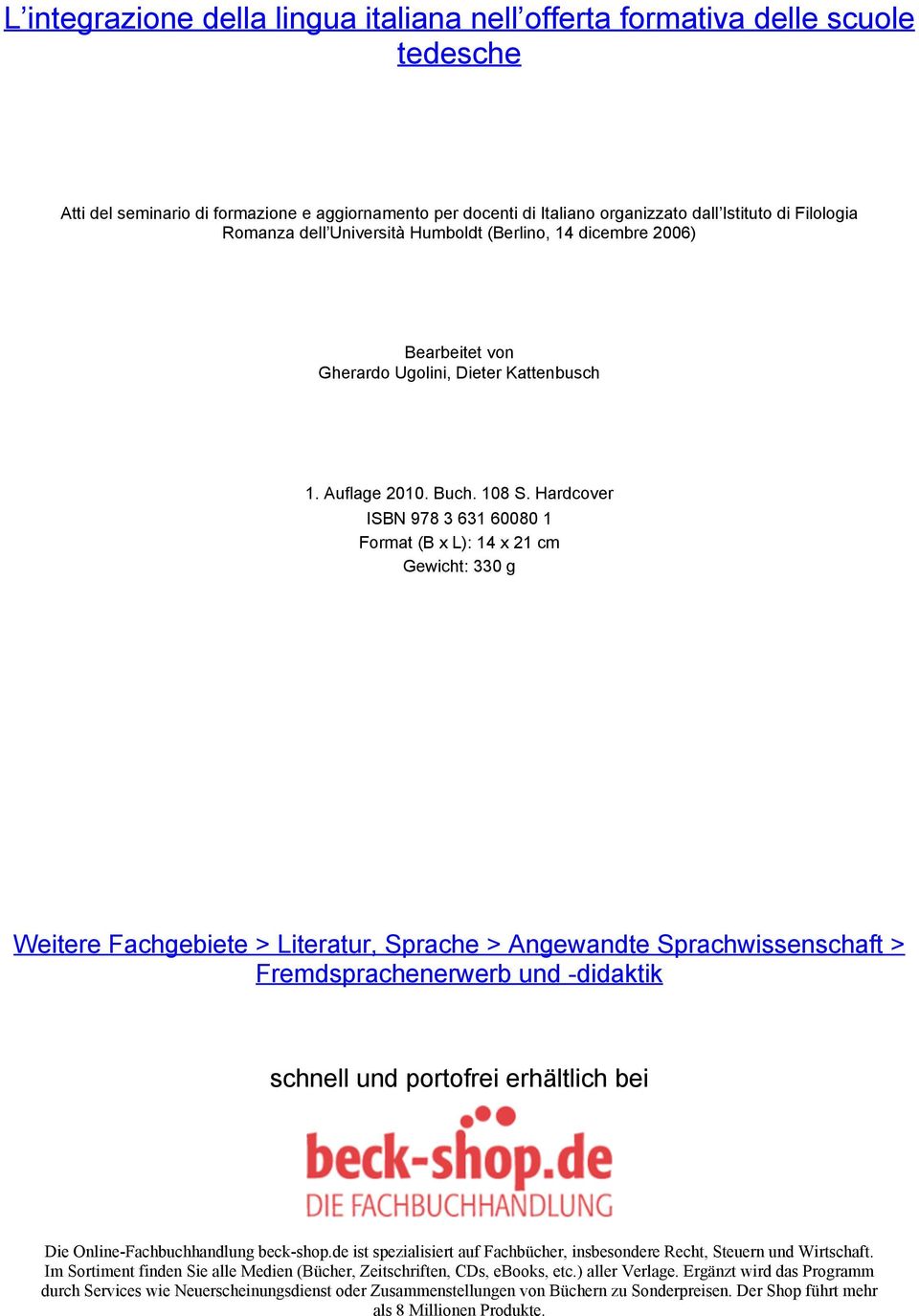 Hardcover ISBN 978 3 631 60080 1 Format (B x L): 14 x 21 cm Gewicht: 330 g Weitere Fachgebiete > Literatur, Sprache > Angewandte Sprachwissenschaft > Fremdsprachenerwerb und -didaktik schnell und