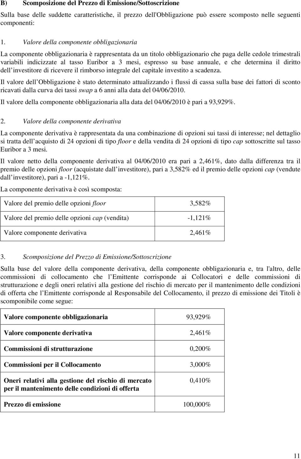 espresso su base annuale, e che determina il diritto dell investitore di ricevere il rimborso integrale del capitale investito a scadenza.