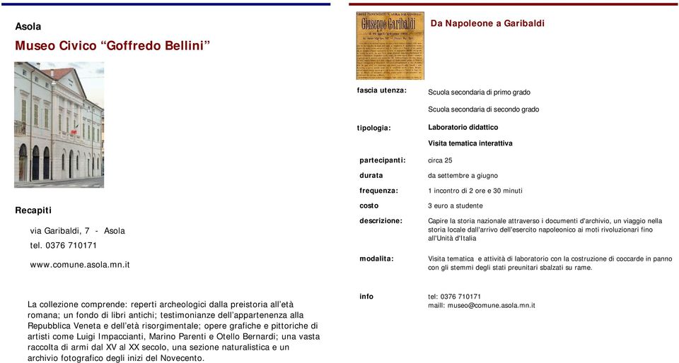 napoleonico ai moti rivoluzionari fino all'unità d'italia Visita tematica e attività di laboratorio con la costruzione di coccarde in panno con gli stemmi degli stati preunitari sbalzati su rame.