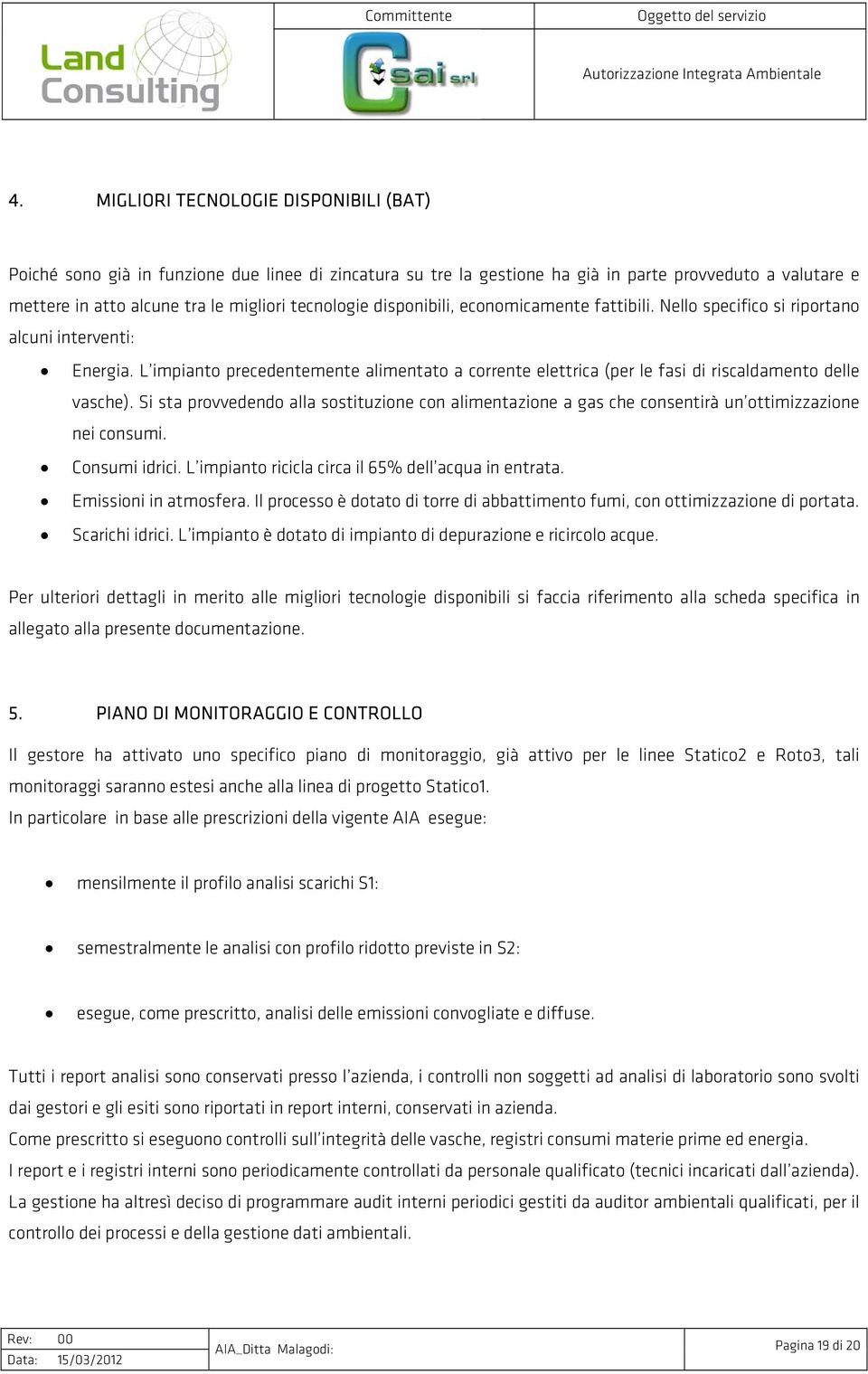 L impianto precedentemente alimentato a corrente elettrica (per le fasi di riscaldamento delle vasche).