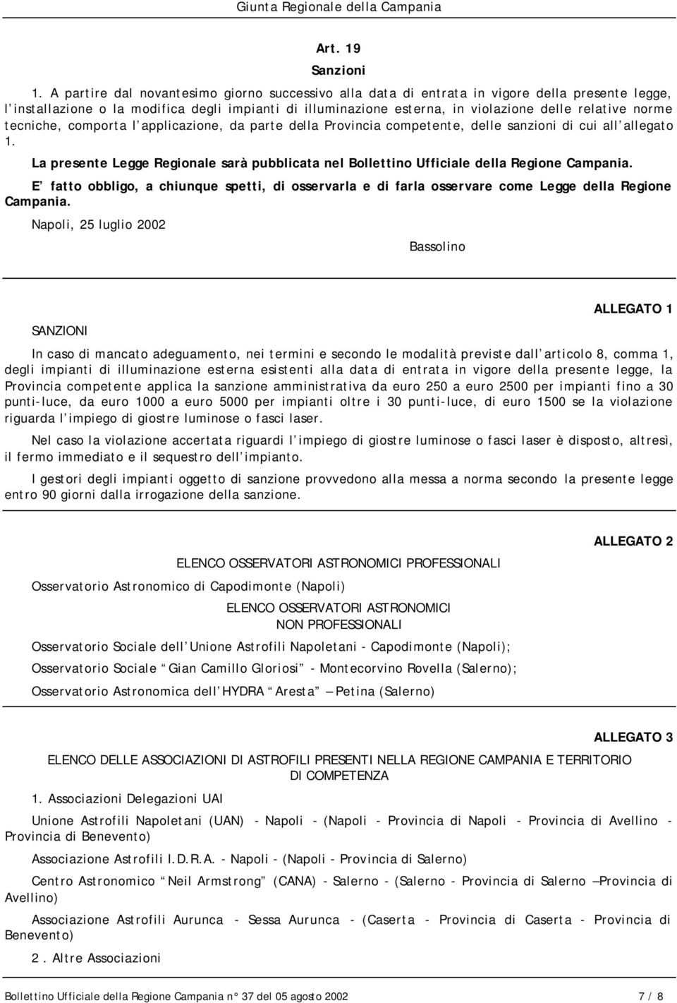 norme tecniche, comporta l applicazione, da parte della Provincia competente, delle sanzioni di cui all allegato 1.