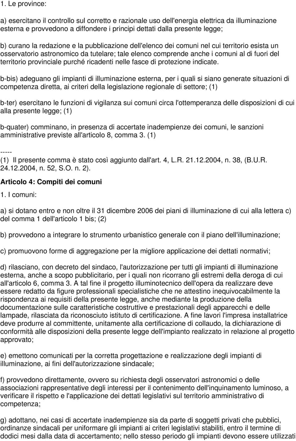 purché ricadenti nelle fasce di protezione indicate.