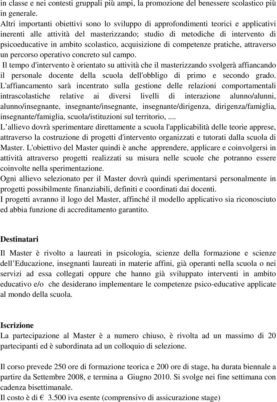 scolastico, acquisizione di competenze pratiche, attraverso un percorso operativo concreto sul campo.