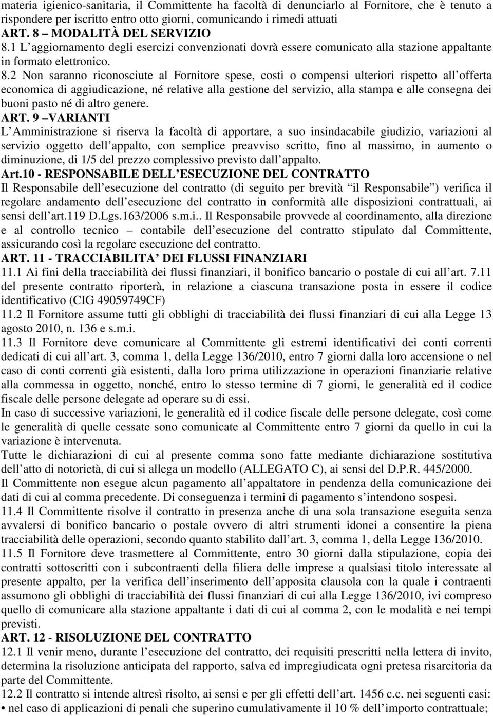 1 L aggiornamento degli esercizi convenzionati dovrà essere comunicato alla stazione appaltante in formato elettronico. 8.