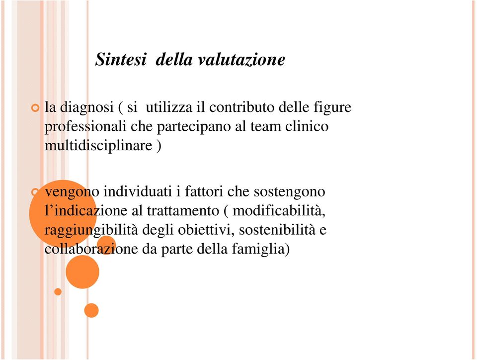 individuati i fattori che sostengono l indicazione al trattamento (