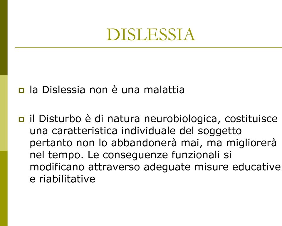 pertanto non lo abbandonerà mai, ma migliorerà nel tempo.