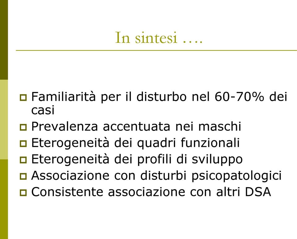 accentuata nei maschi Eterogeneità dei quadri funzionali