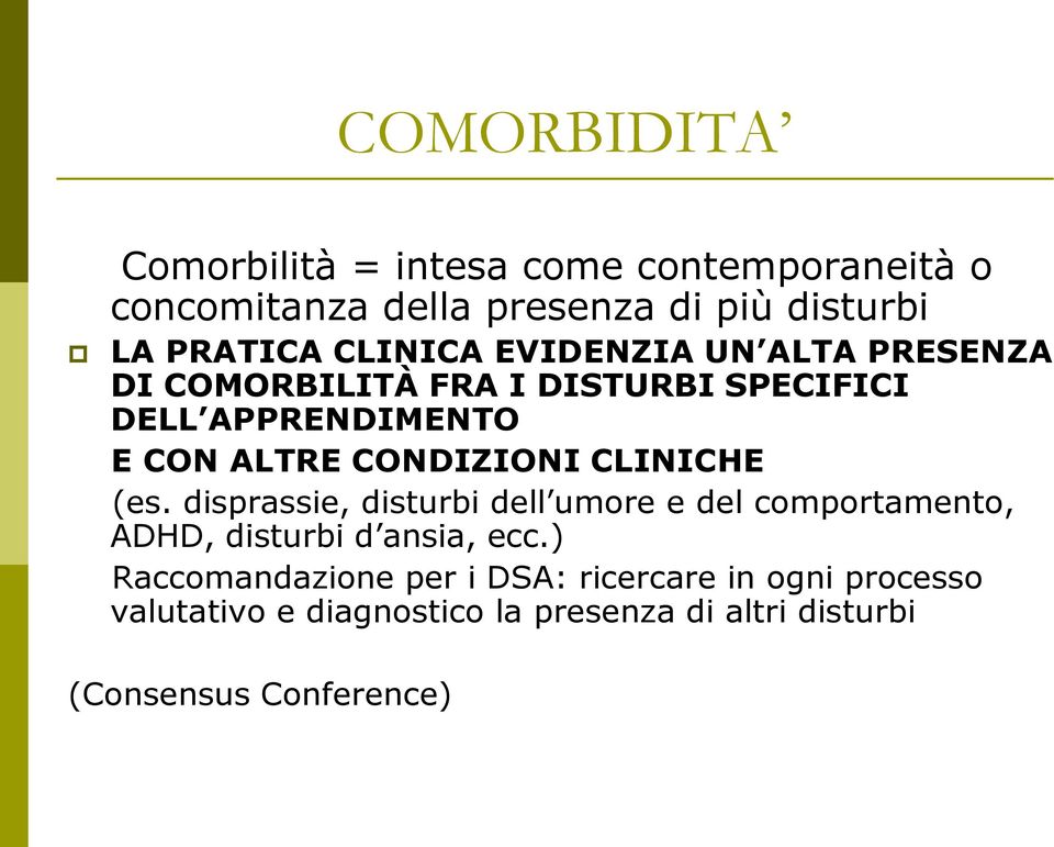 CONDIZIONI CLINICHE (es. disprassie, disturbi dell umore e del comportamento, ADHD, disturbi d ansia, ecc.