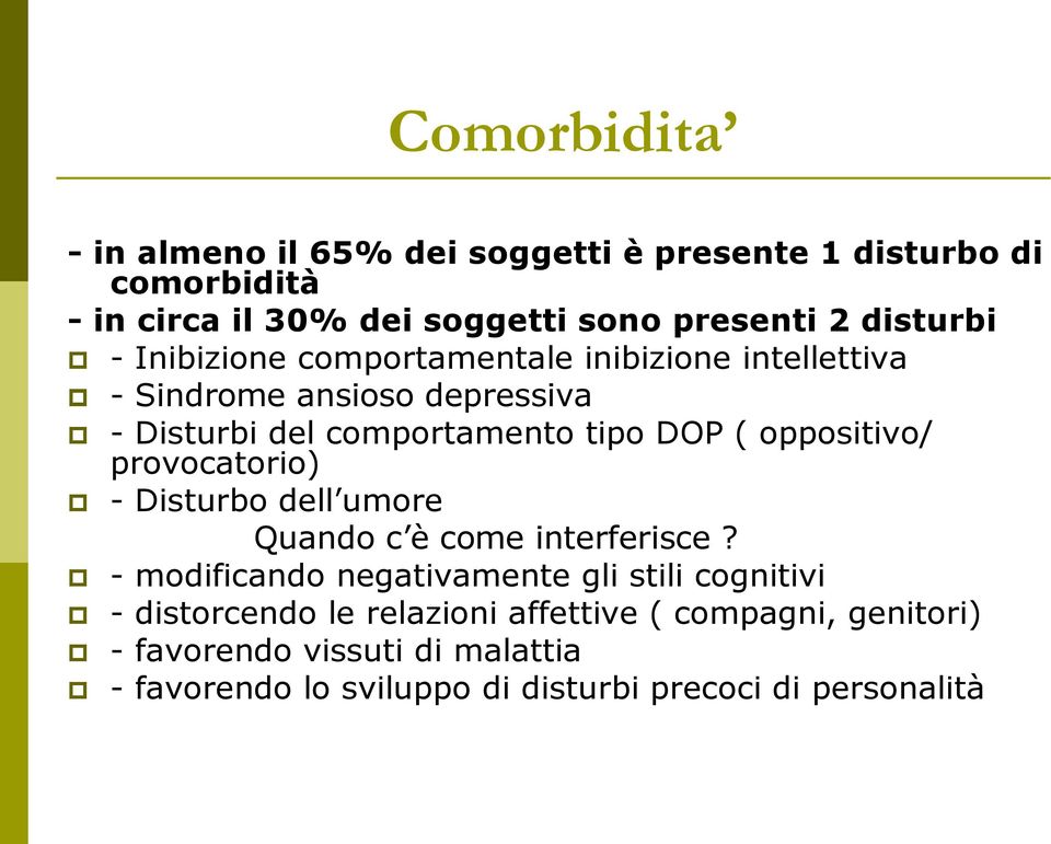 oppositivo/ provocatorio) - Disturbo dell umore Quando c è come interferisce?