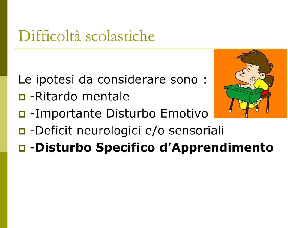 -Importante Disturbo Emotivo -Deficit