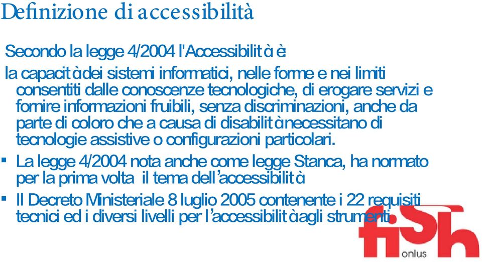 disabilitànecessitano di tecnologie assistive o configurazioni particolari.