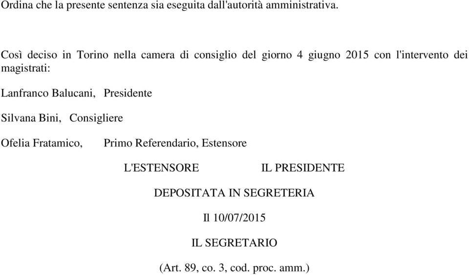 magistrati: Lanfranco Balucani, Presidente Silvana Bini, Consigliere Ofelia Fratamico, Primo