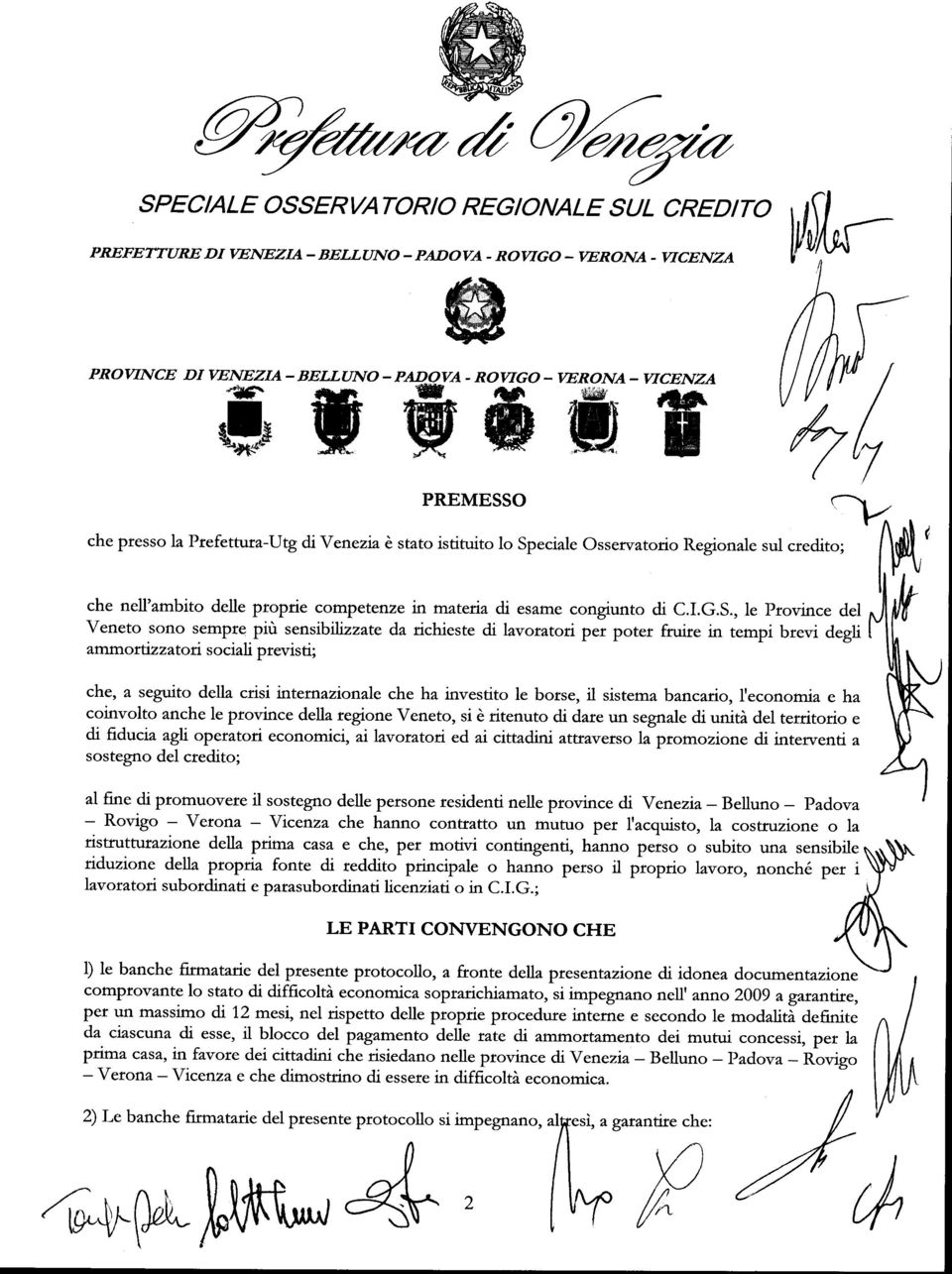 , ^m Veneto sono sempte più sensibilizzate da richieste di lavoratori per potef fruire in tempi brevi degfi [-ll' ammortzzatori sociali ptevisti; \trh, I che, a seguito della crisi internazionale che