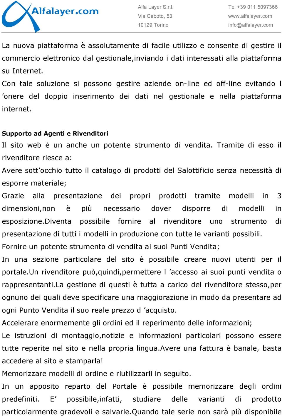 Supporto ad Agenti e Rivenditori Il sito web è un anche un potente strumento di vendita.