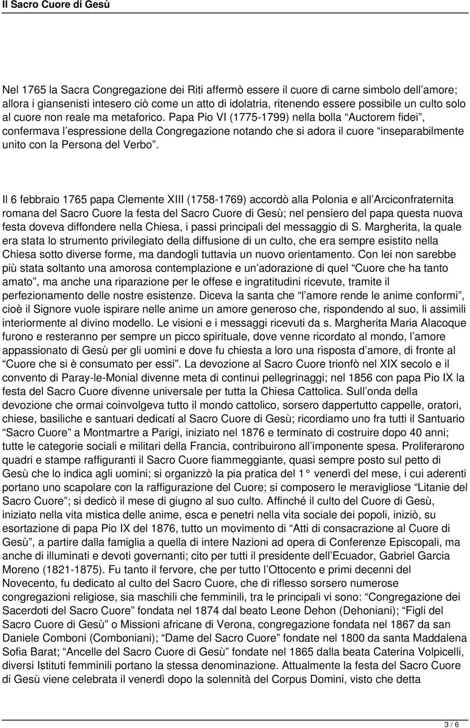 Papa Pio VI (1775-1799) nella bolla Auctorem fidei, confermava l espressione della Congregazione notando che si adora il cuore inseparabilmente unito con la Persona del Verbo.