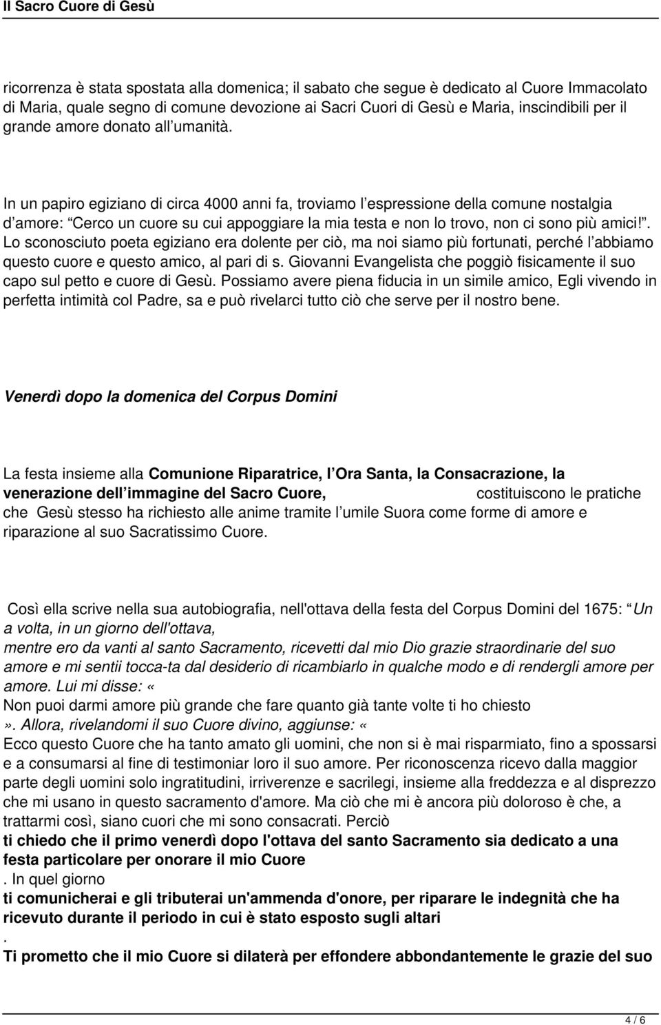 In un papiro egiziano di circa 4000 anni fa, troviamo l espressione della comune nostalgia d amore: Cerco un cuore su cui appoggiare la mia testa e non lo trovo, non ci sono più amici!