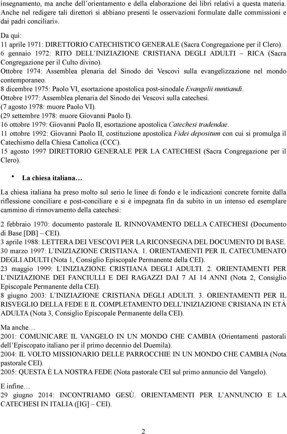 Da qui: 11 aprile 1971: DIRETTORIO CATECHISTICO GENERALE (Sacra Congregazione per il Clero).