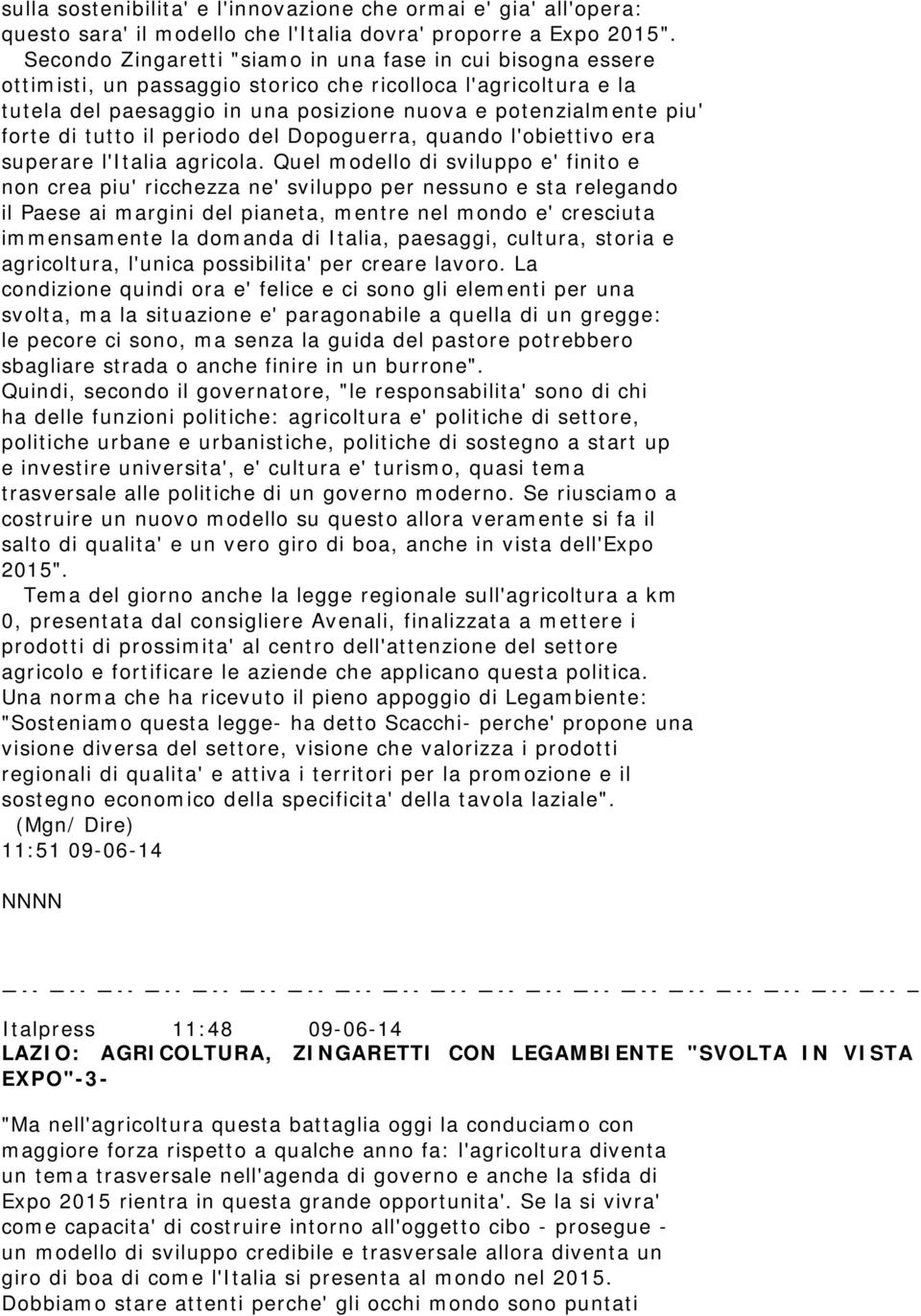 tutto il periodo del Dopoguerra, quando l'obiettivo era superare l'italia agricola.