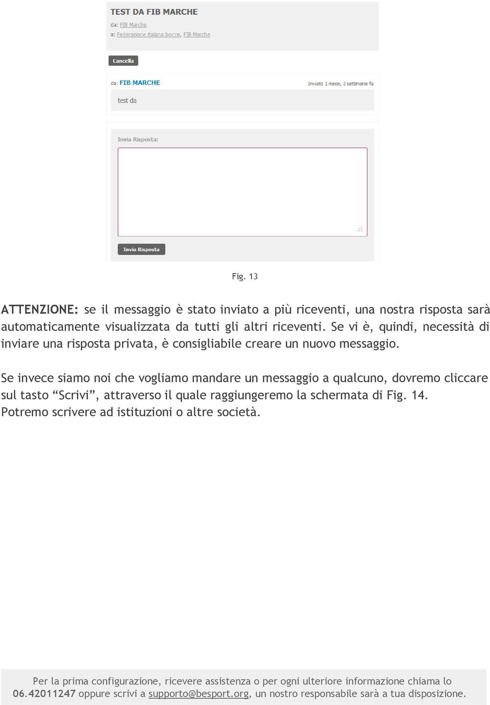 Se vi è, quindi, necessità di inviare una risposta privata, è consigliabile creare un nuovo messaggio.