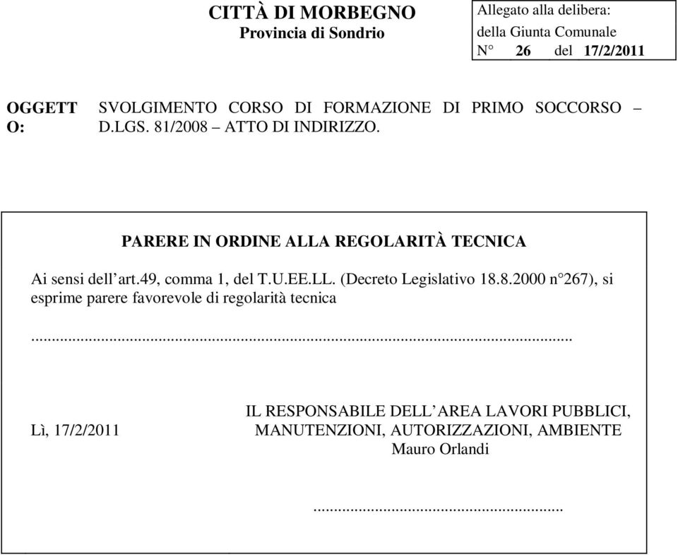 PARERE IN ORDINE ALLA REGOLARITÀ TECNICA Ai sensi dell art.49, comma 1, del T.U.EE.LL. (Decreto Legislativo 18.