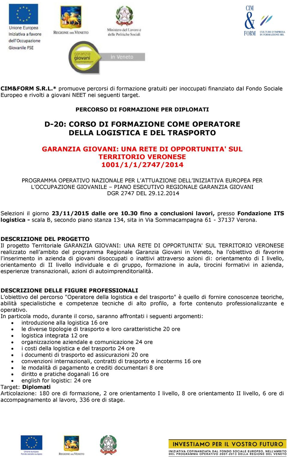 PROGRAMMA OPERATIVO NAZIONALE PER L ATTUAZIONE DELL INIZIATIVA EUROPEA PER L OCCUPAZIONE GIOVANILE PIANO ESECUTIVO REGIONALE GARANZIA GIOVANI DGR 2747 DEL 29.12.