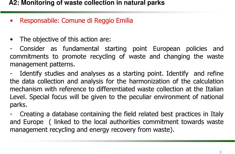 Identify and refine the data collection and analysis for the harmonization of the calculation mechanism with reference to differentiated waste collection at the Italian Level.