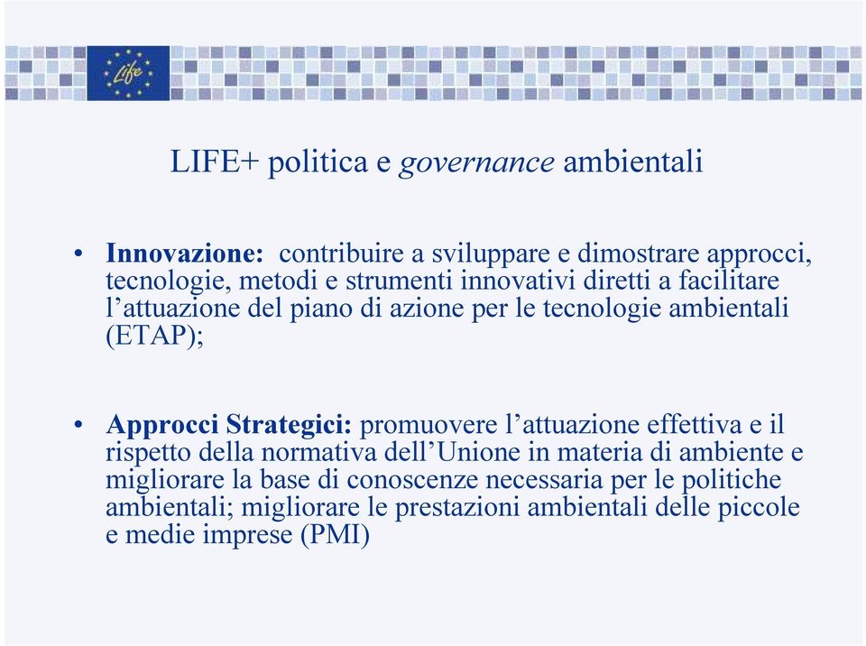 Strategici: promuovere l attuazione effettiva e il rispetto della normativa dell Unione in materia di ambiente e migliorare